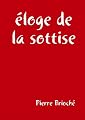 éloge de la sottise (French Edition)