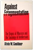 Against fragmentation : the origins of Marxism and the sociology of intellectuals
