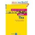 Ratgeber Tics: Informationen f�r Betroffene, Eltern, Lehrer und Erzieher