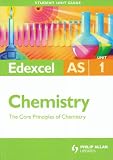 Edexcel AS Chemistry: Unit 1: The Core Principals of Chemistry (Student Unit Guides)
