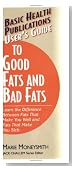 User's Guide to Good Fats and Bad Fats: Learn the Difference Between Fats That Make You Well and Fats That Make You Sick (Basic Health Publications User's Guide)