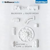 The Mansion of Happiness: A History of Life and Death | [Jill Lepore]