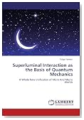 Superluminal Interaction as the Basis of Quantum Mechanics: A Whole New Unification of Micro And Macro Worlds