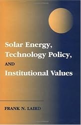 Solar Energy, Technology Policy, and Institutional Values