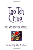Tao Teh Ching:The Way and Its Nature: Translated by John R. Leebrick