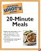 The Complete Idiot's Guide to 20-Minute Meals