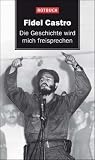 Produkt-Bild: Die Geschichte wird mich freisprechen - Mit einem Nachwort von Volker Skierka