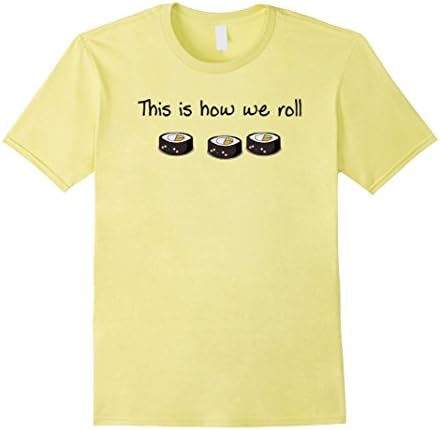 Men's Funny Tees This is Row I Roll Love Sushi Shirt Small Lemon