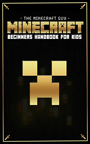 MINECRAFT: Minecraft Beginners Handbook for Kids With Pictures - Master the Minecraft Quest (Minecraft Handbooks for Kids), by Steve kid