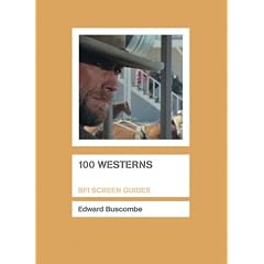 100 Westerns (BFI Screen Guides)