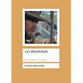 100 Westerns (BFI Screen Guides)