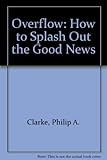 Overflow : how to splash out the Good News