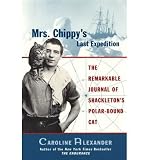 MRS. CHIPPY`S LAST EXPEDITION: THE REMARKABLE JOURNAL OF SHACKLETON`S POLAR-BOUND CAT By Alexander, Caroline (Author) Paperback on 24-Mar-1999
