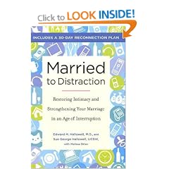 Married to Distraction: Restoring Intimacy and Strengthening Your Marriage in an Age of Interruption