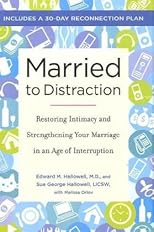 Married to Distraction: Restoring Intimacy and Strengthening Your Marriage in an Age of Interruption
