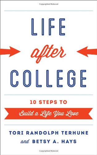 life after college ten steps to build a life you love