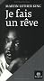 Je fais un r�ve : Les grands textes du pasteur noir