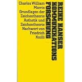 Grundlagen der Zeichentheorie - &Auml;sthetik und Zeichentheorie - Charles William Morris