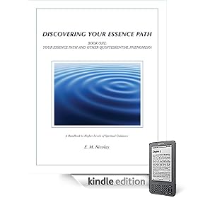 Discovering Your Essence Path- Book One: Your Essence Path and Other Quintessential Phenomena
