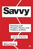 Savvy : dealing with people, power and politics at work