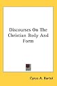 Discourses on the Christian body and form