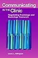 Communicating In The Clinic: Negotiating Frontstage and Backstage Teamwork (Hampton Press Communication Series: Health Communication)