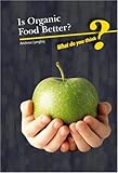 Is organic food better?