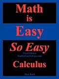 Math Is Easy So Easy, Calculus, First Edition (Math Is Easy So Easy)