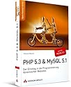 PHP 5.3 + MySQL 5.1: Der Einstieg in die Programmierung dynamischer Websites