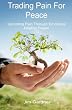 Trading Pain For Peace: Uprooting Pain Through Emotional Healing Prayer