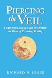 Piercing the Veil: Comparing Science and Mysticism as Ways of Knowing Reality