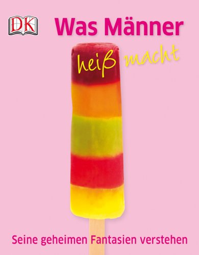 Produkt-Bild: Was M&auml;nner hei&szlig; macht. Seine geheimen Fantasien verstehen
