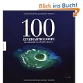 100 einzigartige Orte, die schon bald verschwinden k�nnten. Ein Bildband