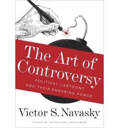 The Art of Controversy: Political Cartoons and Their Enduring Power (Hardback) - Common