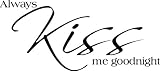 Always Kiss Me Goodnight wall sayings vinyl lettering wall art decal