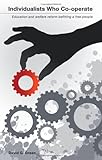 Individualists who co-operate : education and welfare reform befitting a free people