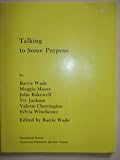 Talking to some purpose : explorations of the role of talk in pupils' learning together with strategies for encouraging effective talk in classrooms