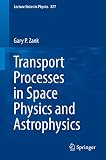 Transport processes in space physics and astrophysics