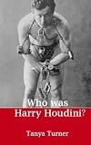 Who Was Harry Houdini?