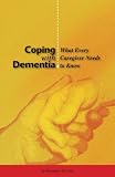 Coping With Dementia: What Every Caregiver Needs To Know