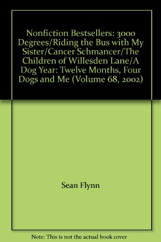 Nonfiction Bestsellers: 3000 Degrees/Riding the Bus with My Sister/Cancer Schmancer/The Children of Willesden Lane/A Dog Year: Twelve Months, Four Dogs and Me (Volume 68, 2002)
