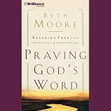 Praying God's Word: Breaking Free from Spiritual Strongholds