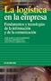 La logistica en la empresa / the Logistics in the Company: Fundamentos Y Tecnologias De La Informacion Y De La Comunicacion (Empresa Y Gestion) (Spanish Edition)