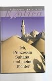 Sasson ich Prinzessin Sultana und meine T�chter, Weltbild, 255 Seiten, Saudi Arabien - 