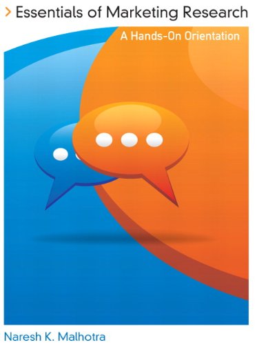 Essentials of Marketing Research: A Hands-On Orientation Essentials of Marketing Research: A Hands-On Orientation