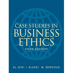 Case Studies in Business Ethics (6th Edition) by Al Gini and Alexei M. Marcoux