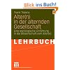 Alter(n) in der alternden Gesellschaft. Eine soziologische Einf�hrung in die Wissenschaft vom Alter(n)