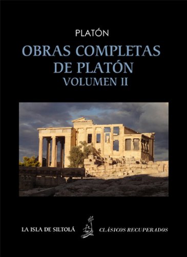 Obras completas de Platón vol. II (Siltolá, Clásicos Recuperados). Protágoras Primer Hipias Menéxeno Lisis Ion Fedro (Spanish Edition)