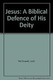 Jesus : a biblical defence of his deity