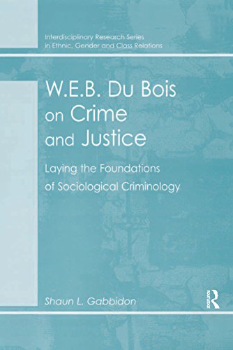 W.E.B. Du Bois on Crime and Justice: Laying the Foundations of Sociological Criminology (Interdisciplinary Research Series in Ethnic, Gender and Class Relations)
